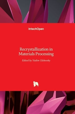Recrystallization in Materials Processing by Glebovsky, Vadim