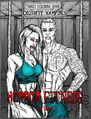 Adult Coloring Book Horror Fitness: Cross Fit Vampires by Shah, A. M.