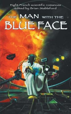 The Man with the Blue Face by Stableford, Brian