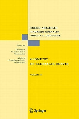 Geometry of Algebraic Curves: Volume II with a Contribution by Joseph Daniel Harris by Arbarello, Enrico