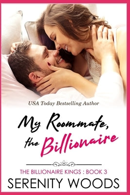 My Roommate, the Billionaire by Woods, Serenity