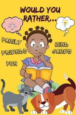 Would You Rather...: Funny would you rather questions for kids - Gamebook for children ages 6-12 - Fun & Entertaining game for kids - Can b by Budwin, Angela