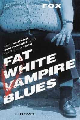 Fat White Vampire Blues by Fox, Andrew