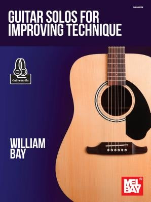 Guitar Solos for Improving Technique by Bay, William