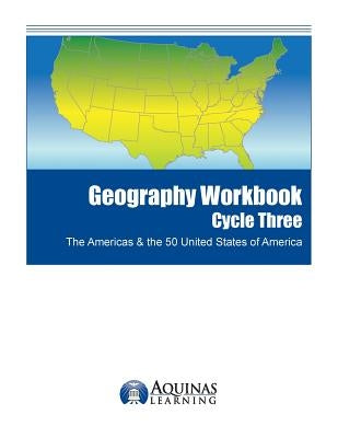 Geography Workbook, Cycle Three: The Americas & the 50 United States of America by Jones, J. Bruce