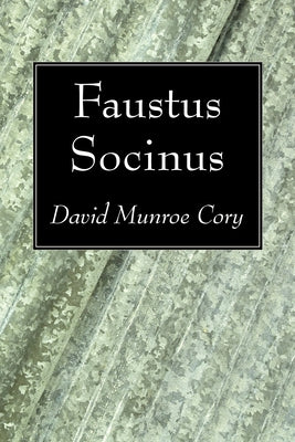 Faustus Socinus by Cory, David Munroe