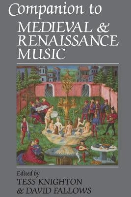 Companion to Medieval and Renaissance Music by Knighton, Tess