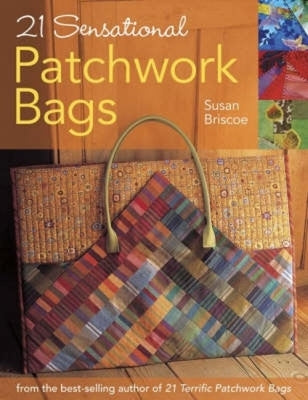 21 Sensational Patchwork Bags by Briscoe, Susan