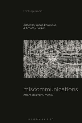 Miscommunications: Errors, Mistakes, Media by Barker, Timothy