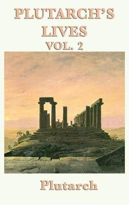 Plutarch's Lives Vol. 2 by Plutarch
