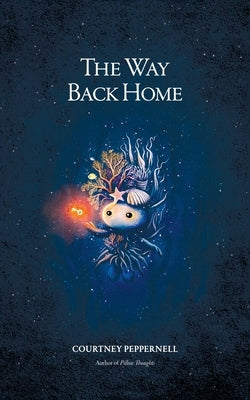 The Way Back Home by Peppernell, Courtney