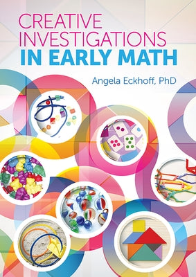 Creative Investigations in Early Math by Eckhoff, Angela