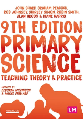 Primary Science: Teaching Theory and Practice by Sharp, John