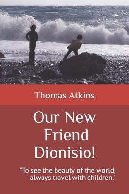 Our New Friend Dioniso ! by Atkins, Thomas