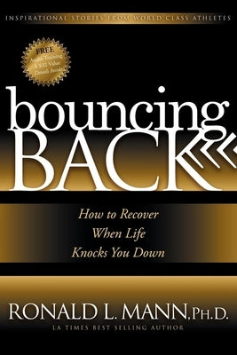 Bouncing Back: How to Recover When Life Knocks You Down by Mann, Ronald L.