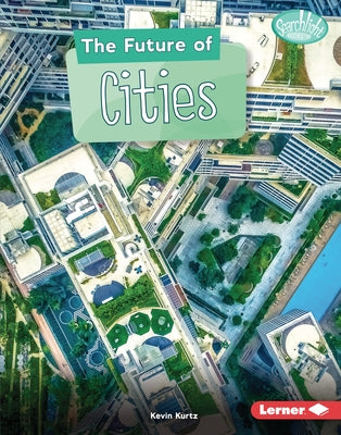 The Future of Cities by Kurtz, Kevin