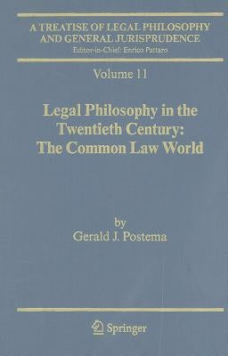 Legal Philosophy in the Twentieth Century: The Common Law World by Postema, Gerald J.
