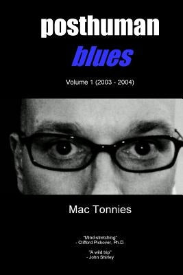Posthuman Blues: Dispatches From a World on the Cusp of Terminal Dissolution by Kimball, Paul