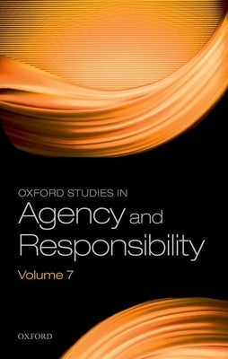 Oxford Studies in Agency and Responsibility Volume 7 by Shoemaker, David