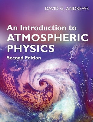 An Introduction to Atmospheric Physics by Andrews, David G.