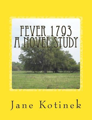 Fever 1793 A Novel Study by Kotinek, Jane