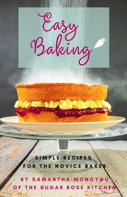 Easy Baking: Simple recipes for the novice baker by Ballinger, Craig