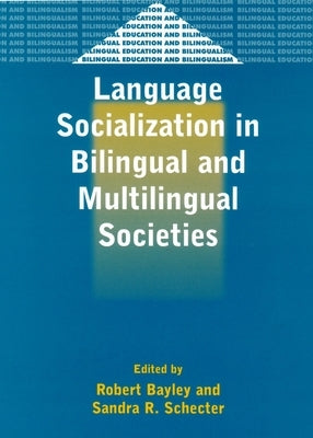 Language Socialization in Bilingual &: Edited by Robert Bayley and Sandra R. Schecter by Bayley, Robert