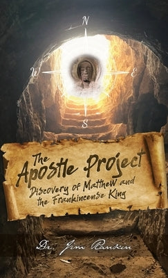 The Apostle Project: Discovery of Matthew and the Frankincense King by Rankin, Jim