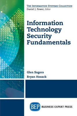Information Technology Security Fundamentals by Sagers, Glen