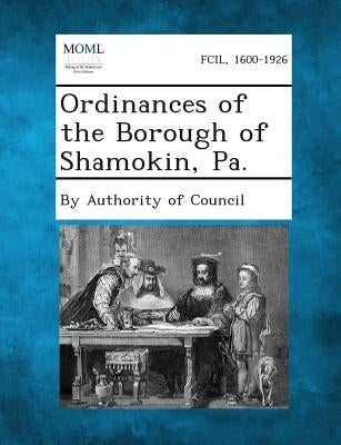 Ordinances of the Borough of Shamokin, Pa. by By Authority of Council