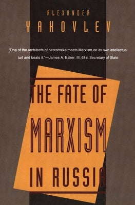 The Fate of Marxism in Russia by Yakovlev, Alexander