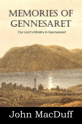Memories of Gennesaret by Macduff, John