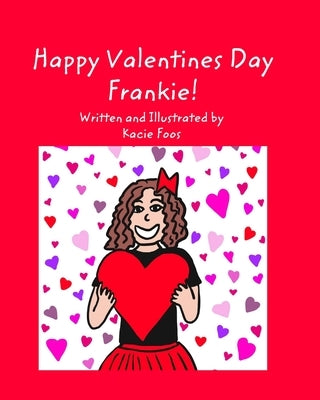 Happy Valentines Day Frankie by Foos, Kacie