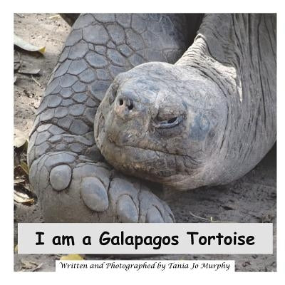 I am a Galapagos Tortoise by Murphy, Tania Jo