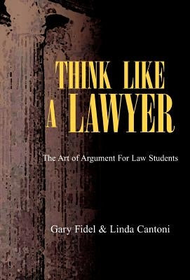 Think Like a Lawyer by Cantoni, Gary Fidel