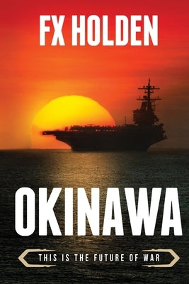 Okinawa: This is the Future of War by Holden, Fx