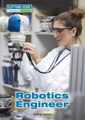 Robotics Engineer by Hulick, Kathryn
