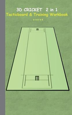 3D Cricket 2 in 1 Tacticboard and Training Book: Tactics/strategies/drills for trainer/coaches, notebook, training, exercise, exercises, drills, pract by Taane, Theo Von