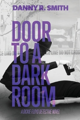 Door to a Dark Room: A Dickie Floyd Detective Novel by Smith, Danny R.