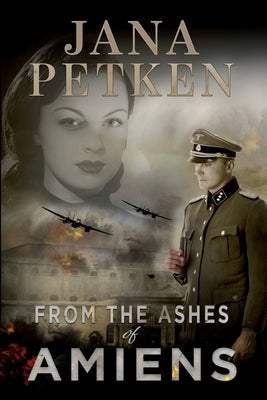 From the Ashes of Amiens by Petken, Jana