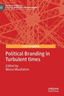 Political Branding in Turbulent Times by Moufahim, Mona