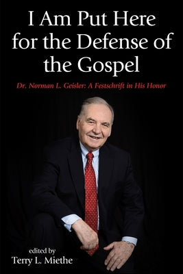 I Am Put Here for the Defense of the Gospel by Miethe, Terry L.