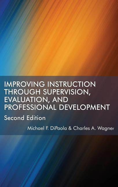 Improving Instruction Through Supervision, Evaluation, and Professional Development Second Edition by Dipaola, Michael F.
