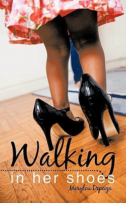 Walking in Her Shoes by Depeiza, Marylou