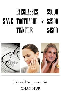 Save $5000 for Glasses, $2500 for Toothache, and $4500 for Tinnitus by Hur, Chan