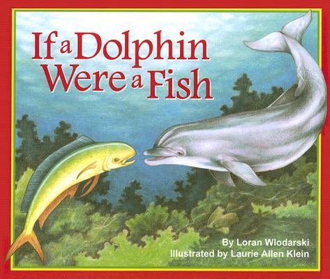 If a Dolphin Were a Fish by Wlodarski, Loran