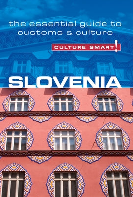Slovenia - Culture Smart!: The Essential Guide to Customs & Culture by Blake, Jason