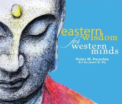 Eastern Wisdom for Western Minds by Parachin, Victor M.