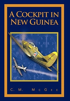 A Cockpit in New Guinea by McGee, C. M.