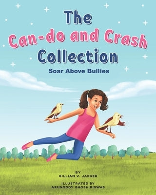 The Can-do and Crash Collection: Soar Above Bullies by Jaeger, Gillian V.